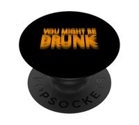You Might Be Drunk Funny Drinking PopSockets Adhesive PopGrip