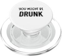 You Might Be Drunk PopSockets PopGrip for MagSafe