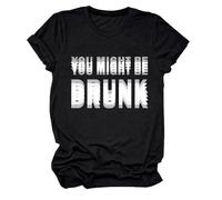 You Might Be Drunk Shirt You Might Be Drunk T-Shirt