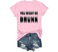 You Might Be Drunk T-Shirt Funny Drinking Shirts Pink