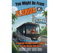 You Might Be From Florida...If: A Journey Through Places, People, and the Stories That Stick (You Might Be From...If Series With Rodie Ray & Red)
