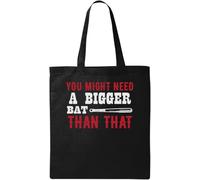 You Might Need A Bigger Bat Than That Funny Baseball Graphic Natural Ecological Cotton Tote Bag Black