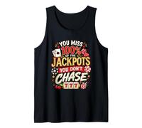 You Miss 100% of The Jackpots You Don't Chase Casino Gambler Tank Top