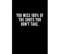 You miss 100% of the shots You don't take: 6x9 Notebook, Ruled, funny appreciation for women/men coach, thank you or retirement gift ideas for any sport basketball, softball, volleyball, soccer