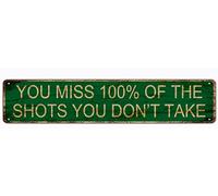 You Miss 100% Of The Shots You Don'T Take Metal Tin Sign 4x16 Inch Home Kitchen Outdoor|Indoor Wall Decor Garden Yard Signs Fence Iron Net Post Gift for Men nv29B154
