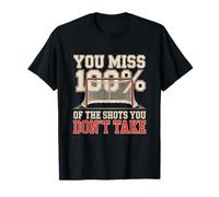 You Miss 100 Percent of The Shots You Don’t Take Hockey Life T-Shirt