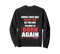 You Must Be Born Again of Spirit John 3 3 Sweatshirt