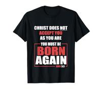 You Must Be Born Again of Spirit John 3 3 T-Shirt