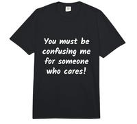 You Must be Confusing me for Someone Funny Sarcastic Slogan Comfort Colors Adult Heavyweight T-Shirt