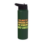 You Must be Confusing me for Someone who Cares Funny Slogan Stainless Steel Insulated Water Bottle