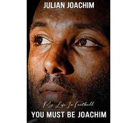 You Must Be Joachim: My Life In Football