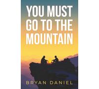 YOU MUST GO TO THE MOUNTAIN