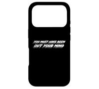 You Must Have Been Out Your Mind | 2000's Song Lyric Case for iPhone 17 Pro