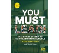 You MUST Lead!: The 4-Part System to High-Performing Schools