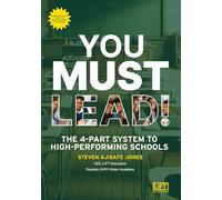You MUST Lead!: The 4-Part System to High-Performing Schools