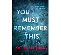 You Must Remember This: A Novel