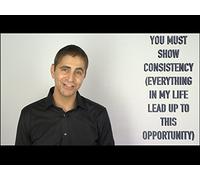 You Must Show Consistency (Everything In My Life Lead Up to This Opportunity)