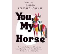 You, My Horse: Guided Keepsake Journal, A financially questionable, emotionally unshakeable bond. Here are the receipts.