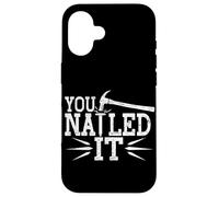You Nailed It Wood Worker Woodworker Handyman Case for iPhone 16
