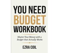 You Need Budget Workbook: Master Your Money with a Budget that Actually Works