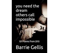 you need the dream others call impossible: 101 Poems from 2013