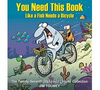 You Need This Book Like a Fish Needs a Bicycle (Volume 27) (Sherman's Lagoon)