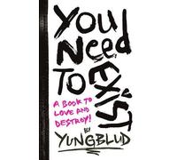 You Need To Exist: a book to love and destroy by Yungblud