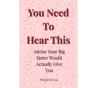 You Need To Hear This: Dating Advice Your Big Sister Would Actually Give You