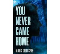 You Never Came Home: A gripping psychological thriller set in Scotland