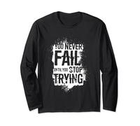 You Never Fail Until You Stop Trying Motivational Quote Long Sleeve T-Shirt