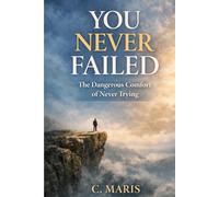 You Never Failed: The Dangerous Comfort of Never Trying