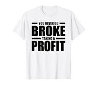 You Never GO Broke Taking A Profit T-Shirt