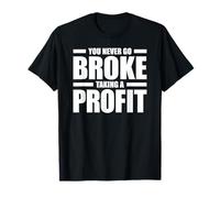 You Never GO Broke Taking A Profit T-Shirt