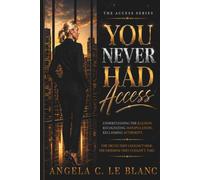 You Never Had Access: A Literary Power Manifesto on Boundaries, Consequence, and the Authority of Self-Possession (The Access Series)