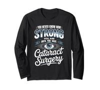 You Never Know How Strong You are Cataract Surgery Long Sleeve T-Shirt