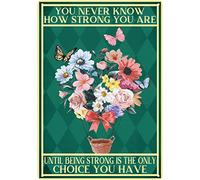 You Never Know How Strong You are Flower Basket Butterfly Poster Retro Tin Signs Sign for Street Garage Family Cafe Bar People Cave Farm Wall Bathroom Decoration Metal Tin Sign 8x12 inch Inch