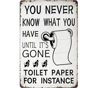 You Never Know What Have Tin Sign Until It's Gone Funny Humorous Metal Signs Toilet Paper For Instance Poster Wall Art Decor Gifts Between Friends Bathroom Farmhouse Home 8x12 Inches