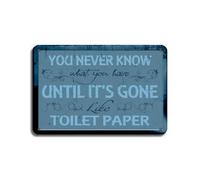 You Never Know What You Have Until It's Gone Like Toilet Paper Tin 20X30 cm Retro Look Decoration Art Sign for Home Bathroom Farm Garden Garage Funny Wall Decor