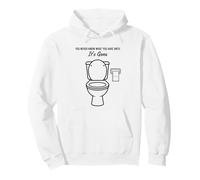 You Never Know What You Have Until It's Gone Toilet Humor Pullover Hoodie