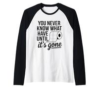 You Never Know What You Have Until It's Gone Toilet Humor Raglan Baseball Tee
