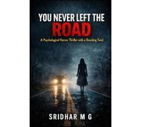 You Never Left the Road: A Psychological Horror Thriller with a Shocking Twist
