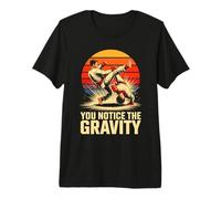 You Notice The Gravity Judo Martial Arts Throw Premium T-Shirt