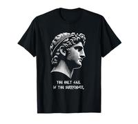 You only fail if you surrender. Battle Masculinity Greek God T-Shirt