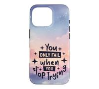 You Only Fail When You Stop Trying Motivational Quote Case for iPhone 16 Pro