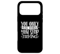 You Only Fail When You Stop Trying Motivational Quote Case for iPhone 17 Pro Max