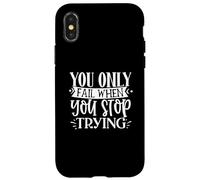 You Only Fail When You Stop Trying Motivational Quote Case for iPhone X/XS