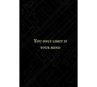 "You Only Limit Is Your Mind: Inspirational Notebook for Creativity and Growth | 160 Pages | 6x9 in | Paperback: Designed to Inspire Your Biggest Thoughts.