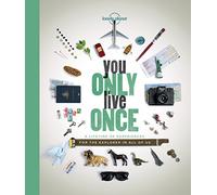 You Only Live Once: A Lifetime of Experiences for the Explorer in all of us (Lonely Planet)
