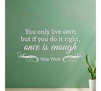 You only Live Once but if You do it Right Once is Enough Mae West. Engraving Decals Art Mural Painting 53x107.2cm White