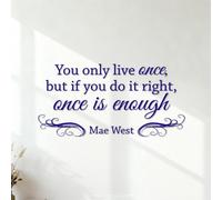 You only Live Once but if You do it Right Once is Enough Mae West. Fine Carving Stickers Personalized Customization 40.8x82.4cm DarkBlue